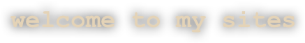 welcome to my sites 